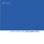 Soho Scene '68 (Jazz Goes Mod)