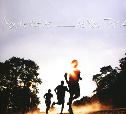 You Re Not as As You Think - CD Audio di Sorority Noise