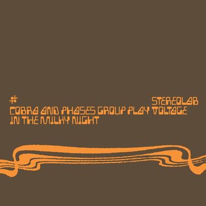 Cobra and Phases Group Play Voltage in the Milky Night - CD Audio di Stereolab
