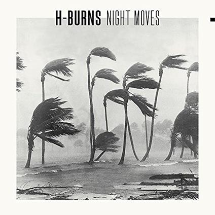 Night Moves - CD Audio di H-Burns