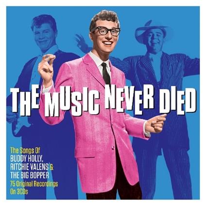 The Music Never Died - CD Audio di Buddy Holly,Ritchie Valens,Big Bopper