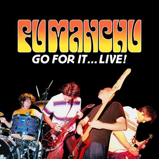 Go For It...Live! - CD Audio di Fu Manchu