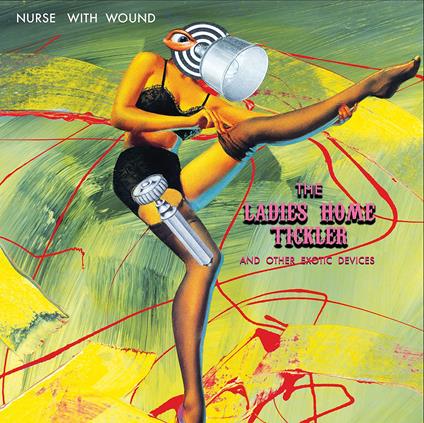 The Ladies Home Tickler And Other Exotic Devices - Vinile LP di Nurse with Wound