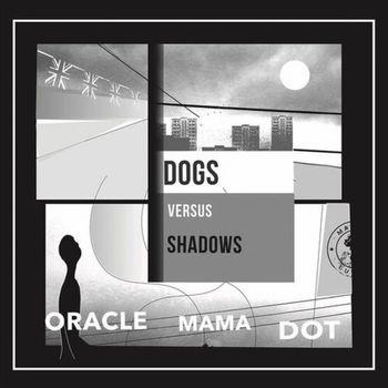 Oracle Mama Dot - Vinile LP di Dog Versus Shadows