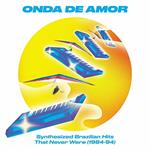 Onda de amor. Synth Brazilian Hits 1984-1994