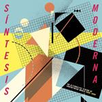 Síntesis Moderna: An Alternative Vision Of Argentinean Music 1980-1990