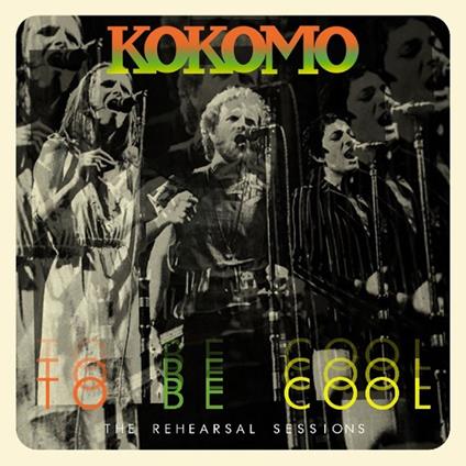 To Be Cool. The Rehearsal Sessions - CD Audio di Kokomo