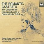 Romantic Castrato (The): The Ornamented Songs And Arias Of Giambattista Velluti