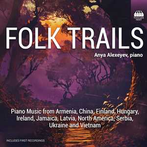 CD Folk Trails: Piano Music From Armenia, China, Finland, Hungary, Ireland, Jamaica, Latvia, North America, Serbia, Ukrain 