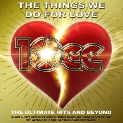 Things We Do For Love. The Ultimate Hits & Beyond - Vinile LP di 10cc