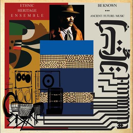 Be Known Ancient - Future - Music - CD Audio di Ethnic Heritage Ensemble