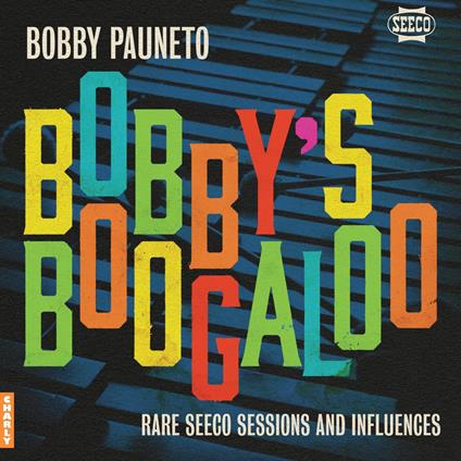 Bobby's Boogaloo. Rare Seeco Sessions - Vinile LP di Bobby Pauneto