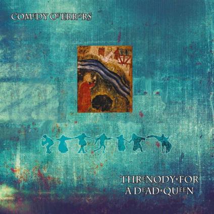 Threnody For A Dead Queen - CD Audio di Comedy of Errors