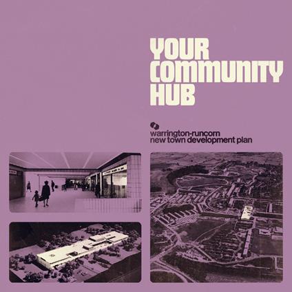 Your Community Hub - CD Audio di Warrington-Runcorn New Town Development Plan