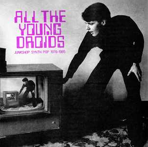 CD All The Young Droids. Junkshop Synth Pop 