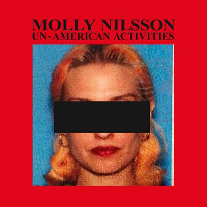 Un-American Activities - CD Audio di Molly Nilsson