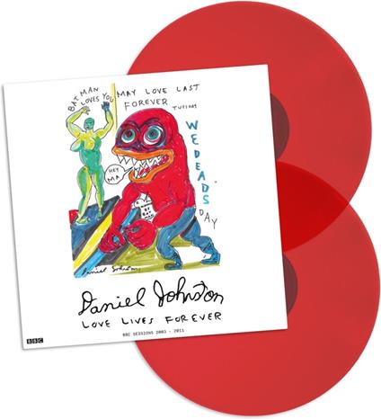 Love Lives Forever (BBC Sessions 2003-2011) - Vinile LP di Daniel Johnston