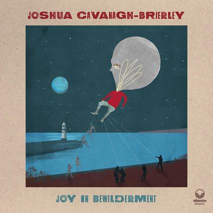 Joy In Bewilderment - CD Audio di Joshua Cavanagh-Brierley