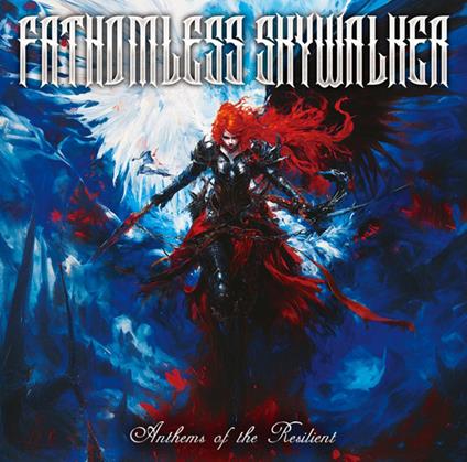 Anthems Of The Resilient - CD Audio di Fathomless Skywalker