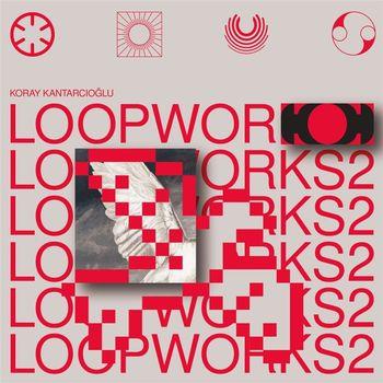 Loopworks 2 - Vinile LP di Koray Kantarcioglu