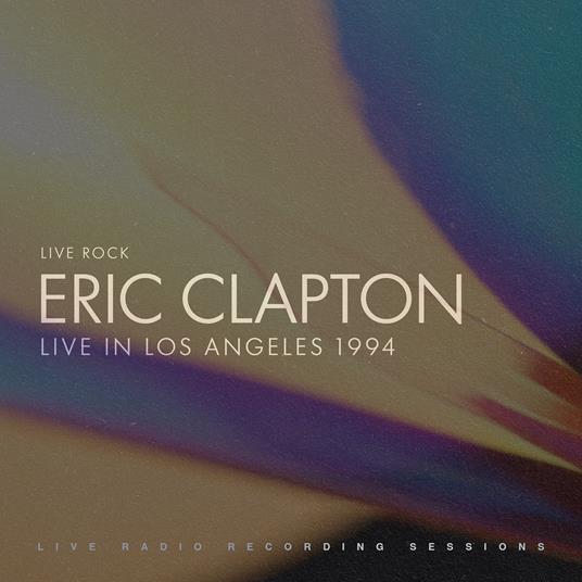 Live in Los Angeles - CD Audio di Eric Clapton