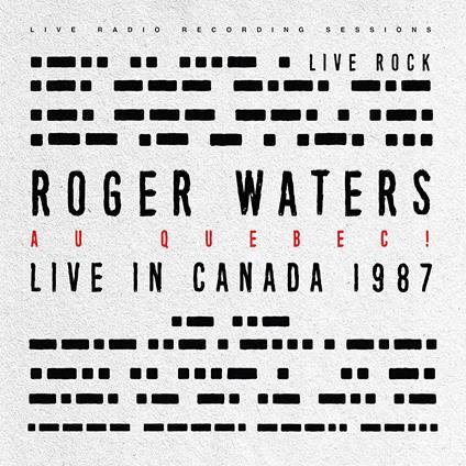 Au Quebec! (Live in Canada 1987) - CD Audio di Roger Waters