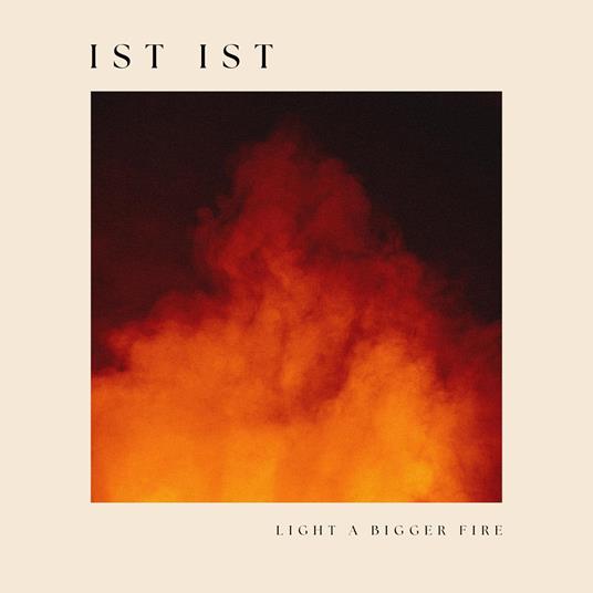 Light A Bigger Fire - CD Audio di Ist Ist