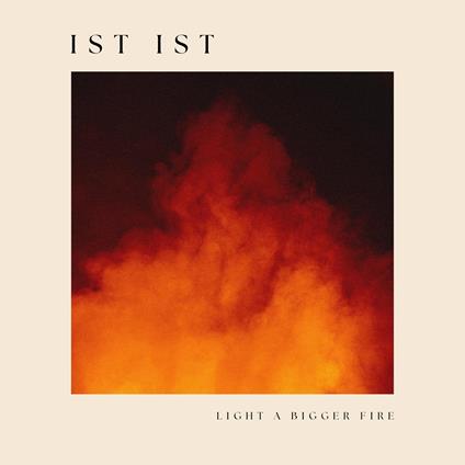 Light A Bigger Fire - Vinile LP di Ist Ist