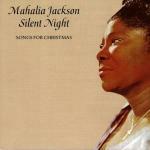 Silent Night - CD Audio di Mahalia Jackson