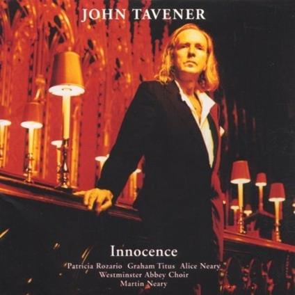 Innocence, The Lamb, Song for Athene, Tyger, Annunciation, Two Hymns - CD Audio di John Tavener