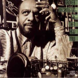 Then And Now - CD Audio di Grover Washington Jr.