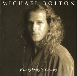 Everybody's Crazy - CD Audio di Michael Bolton