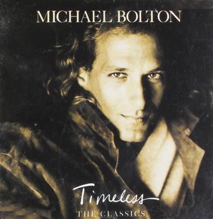 Timeless: The Classics - CD Audio di Michael Bolton