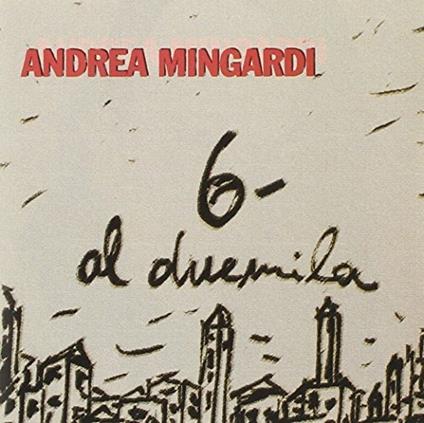 6 Al Duemila - CD Audio di Andrea Mingardi