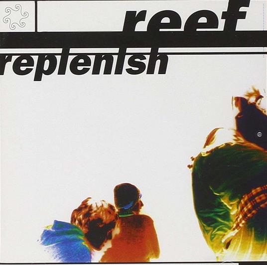 Replenish - CD Audio di Reef