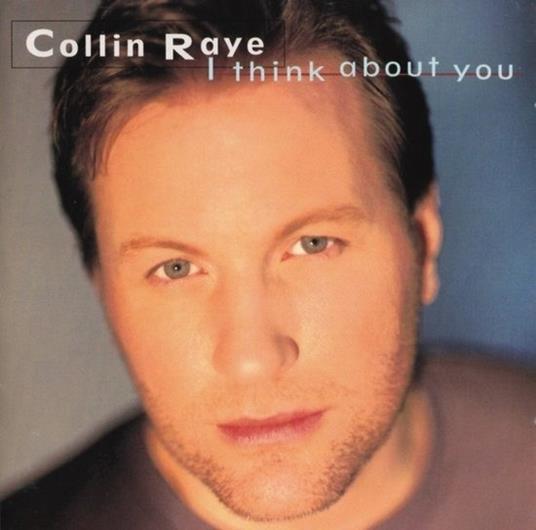 I Think About You - CD Audio di Collin Raye