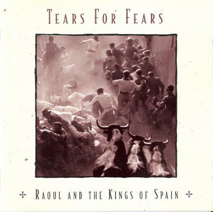 Raoul and the Kings of Spain - CD Audio di Tears for Fears