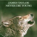 Never Die Young - CD Audio di James Taylor