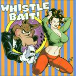 Whistle Bait