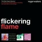 Flickering Flame. the Solo Years vol.1 - CD Audio di Roger Waters