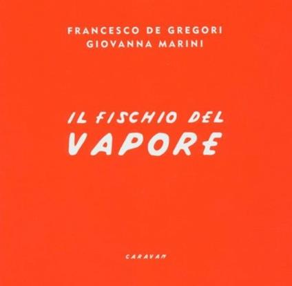 Il fischio del vapore - CD Audio di Francesco De Gregori,Giovanna Marini