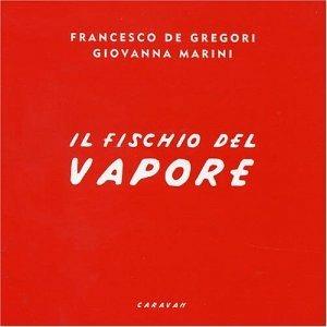 Il Fischio Del Vapore - CD Audio di Francesco De Gregori,Giovanna Marini