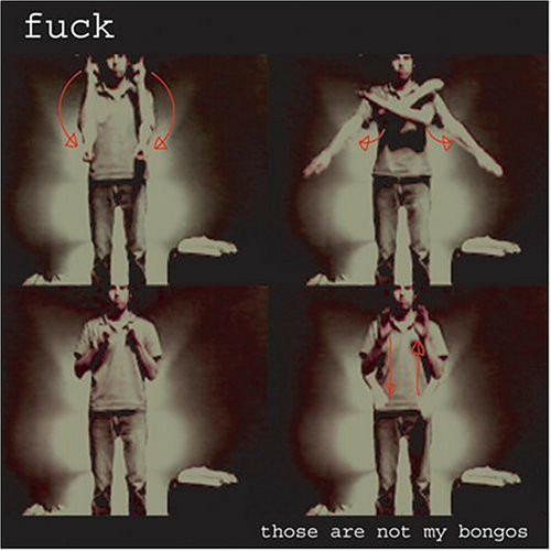 Those are not my Bongos - CD Audio di Fuck