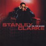 1,2 to the Bass - CD Audio di Stanley Clarke