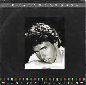 Come Dentro Un Film - Vinile 7'' di Luca Barbarossa