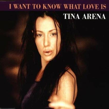 I Want to Know What Love is - CD Audio di Tina Arena