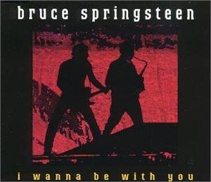 I Wanna Be with You - CD Audio di Bruce Springsteen