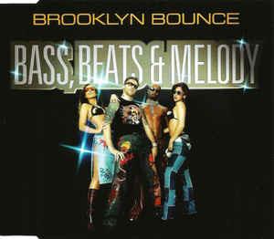 Bass, Beats & Melody - CD Audio di Brooklyn Bounce