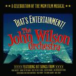 John Wilson Orchestra - That's Entertainment: A Celebration Of Mgm Film Musical