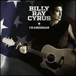 I'm American - CD Audio di Billy Ray Cyrus